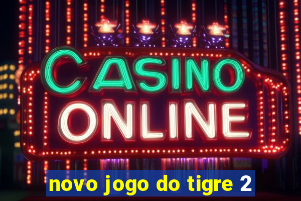 novo jogo do tigre 2